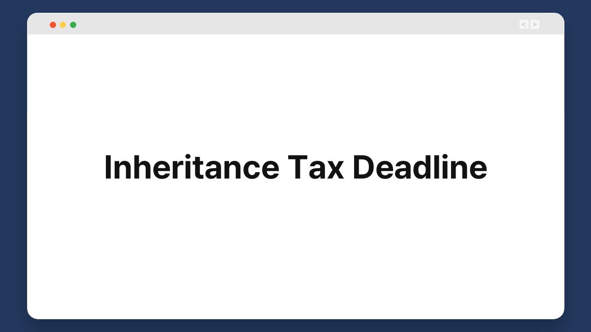 inheritance tax deadline